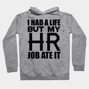 I had a life, but my HR job ate it Hoodie